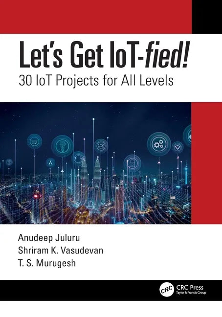 Let's Get Iot-Fied!: 30 Iot Projects for All Levels - Paperback