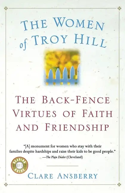 The Women of Troy Hill: The Back-Fence Virtues of Faith and Friendship - Paperback