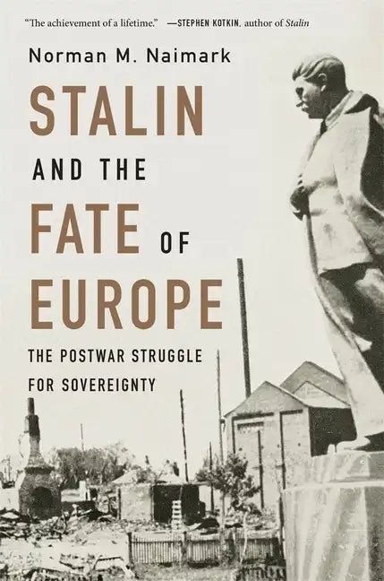 Stalin and the Fate of Europe: The Postwar Struggle for Sovereignty - Paperback