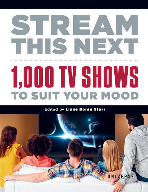 Stream This Next: 1,000 TV Shows to Suit Your Mood - Hardcover