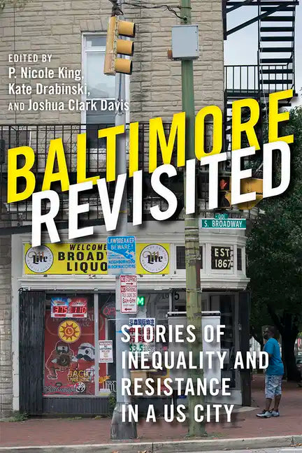 Baltimore Revisited: Stories of Inequality and Resistance in a U.S. City - Paperback