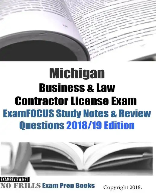 Michigan Business & Law Contractor License Exam ExamFOCUS Study Notes & Review Questions - Paperback