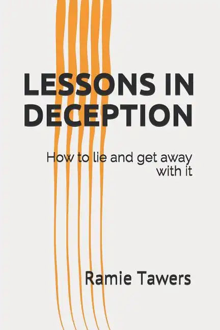 Lessons in Deception: How to Lie and Get Away with It - Paperback