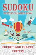 Sudoku Puzzle Coloring Book Pocket and Travel Edition: Coloring Book Pages While you Solve Sudoku Puzzles - Paperback