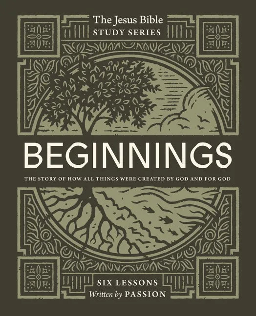 Beginnings Bible Study Guide: The Story of How All Things Were Created by God and for God - Paperback