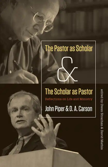The Pastor as Scholar and the Scholar as Pastor: Reflections on Life and Ministry - Paperback