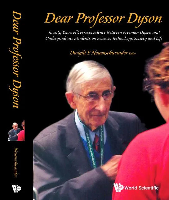 Dear Professor Dyson: Twenty Years of Correspondence Between Freeman Dyson and Undergraduate Students on Science, Technology, Society and Life - Paperback
