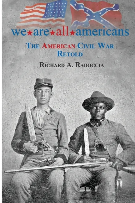 We Are All Americans: The American Civil War Retold - Paperback