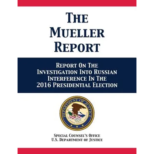 The Mueller Report: Report On The Investigation Into Russian Interference In The 2016 Presidential Election - Paperback