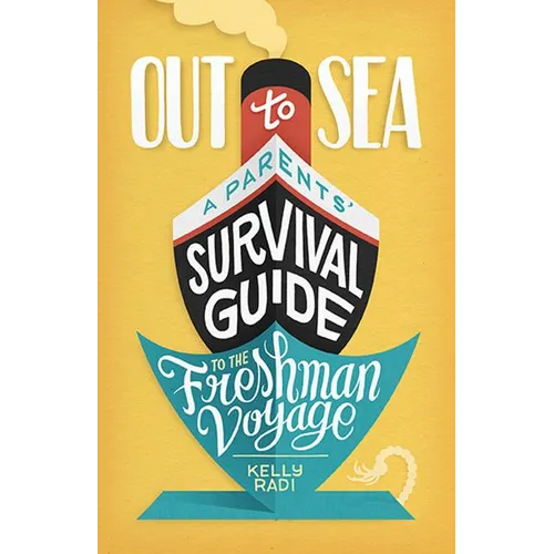 Out to Sea: A Parents' Survival Guide to the Freshman Voyage - Paperback
