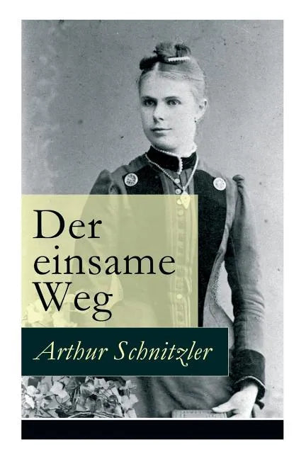 Der einsame Weg: Schauspiel in fünf Akten - Paperback