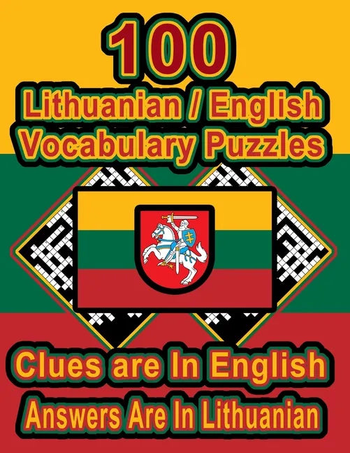 100 Lithuanian/English Vocabulary Puzzles: Learn and Practice Lithuanian By Doing FUN Puzzles!, 100 8.5 x 11 Crossword Puzzles With Clues In English, - Paperback