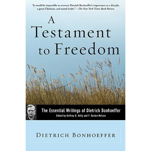 A Testament to Freedom: The Essential Writings of Dietrich Bonhoeffer - Paperback