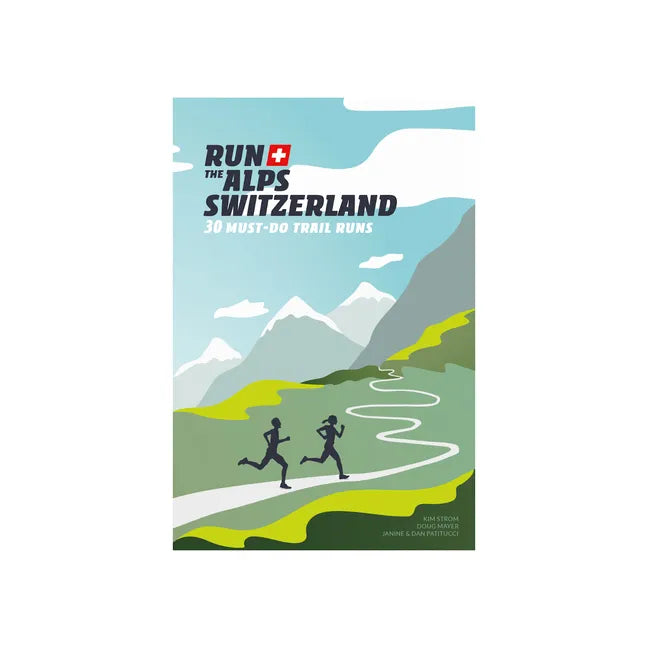 Run the Alps Switzerland: 30 Must-Do Trail Runs - Paperback
