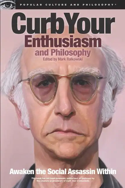 Curb Your Enthusiasm and Philosophy: Awaken the Social Assassin Within - Paperback