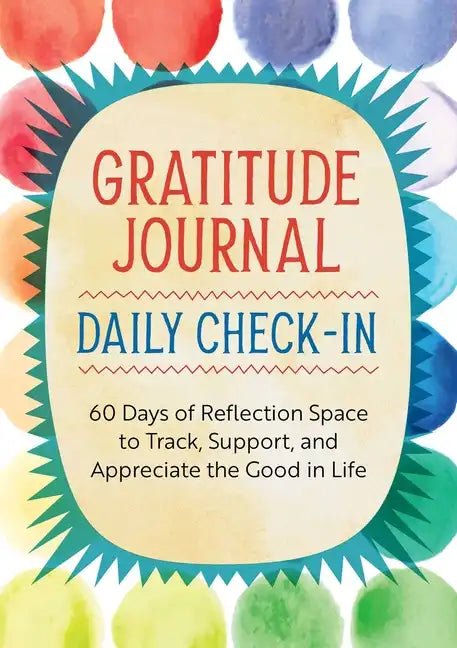 Gratitude Journal: Daily Check-In: 60 Days of Reflection Space to Track, Support, and Appreciate the Good in Life - Paperback
