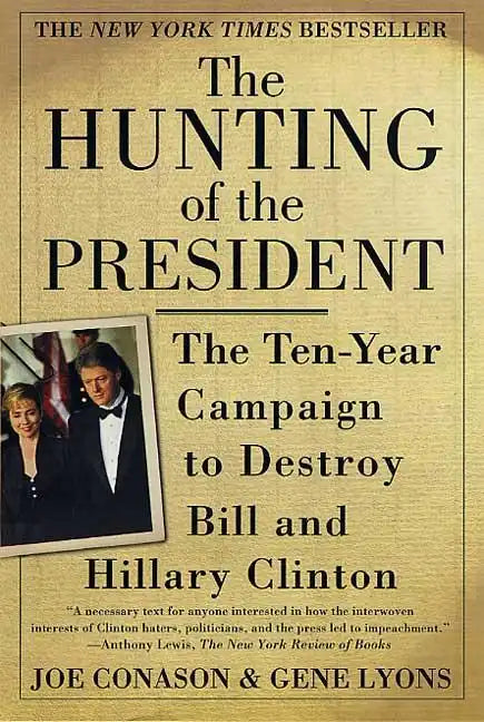 The Hunting of the President: The Ten-Year Campaign to Destroy Bill and Hillary Clinton - Paperback
