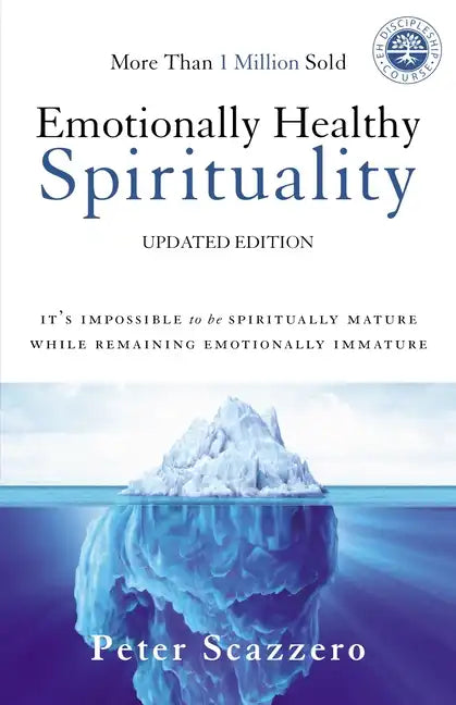 Emotionally Healthy Spirituality: It's Impossible to Be Spiritually Mature, While Remaining Emotionally Immature - Paperback