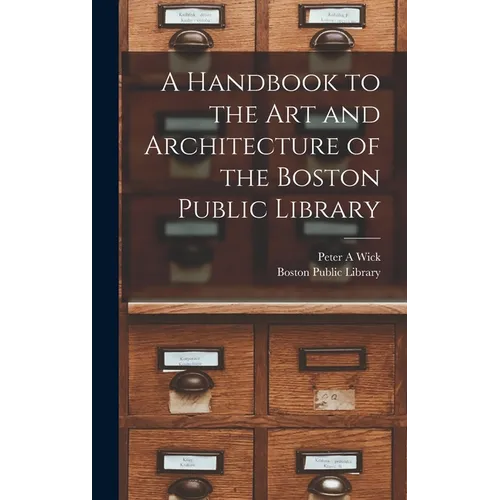 A Handbook to the art and Architecture of the Boston Public Library - Hardcover