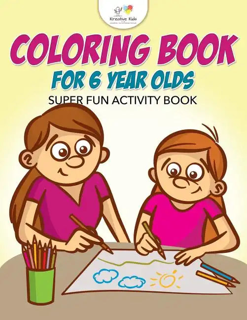 Coloring Book for 6 Year Olds Super Fun Activity Book - Paperback