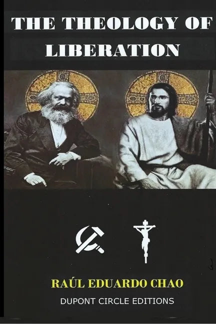 The Theology of Liberation: The Christian-Marxist theological approach seeking the liberation of the poor and the political deliverance of oppress - Paperback
