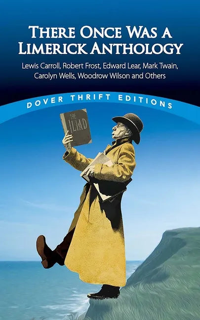 There Once Was a Limerick Anthology: Lewis Carroll, Robert Frost, Edward Lear, Mark Twain, Carolyn Wells, Woodrow Wilson and Others - Paperback