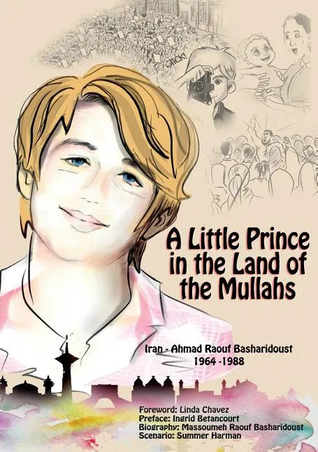 A Little Prince in the Land of the Mullahs: The True Story of a Teenager Who Stood up to the Mullahs' Regime in Iran - Hardcover