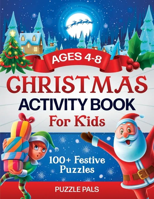 Christmas Activity Book For Kids: 100+ Festive Color By Numbers, Connect The Dots, Mazes, and Coloring Pages - Paperback
