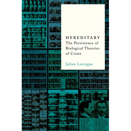 Hereditary: The Persistence of Biological Theories of Crime - Paperback