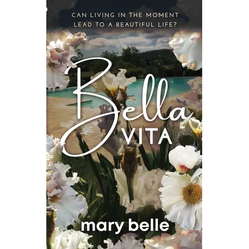 Bella Vita: Can Living in the Moment Lead to a Beautiful Life? - Paperback