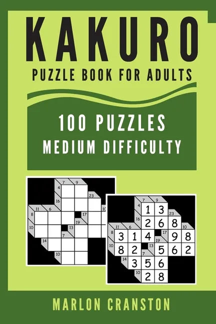 Kakuro Puzzle Book For Adults: 100 Puzzles Medium Difficulty for Kakuro Lovers To Enjoy - Paperback