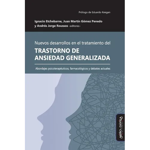 Nuevos desarrollos en el tratamiento del Trastorno de Ansiedad Generalizada: Abordajes psicoterap騏ticos, farmacolicos y debates actuales - Paperback