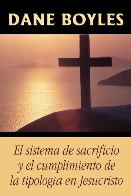 El sistema de sacrificio y el cumplimiento de la tipología en Jesucristo - Paperback