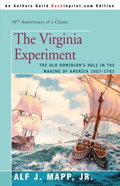 The Virginia Experiment: The Old Dominion's Role in the Making of America 1607-1781 - Paperback