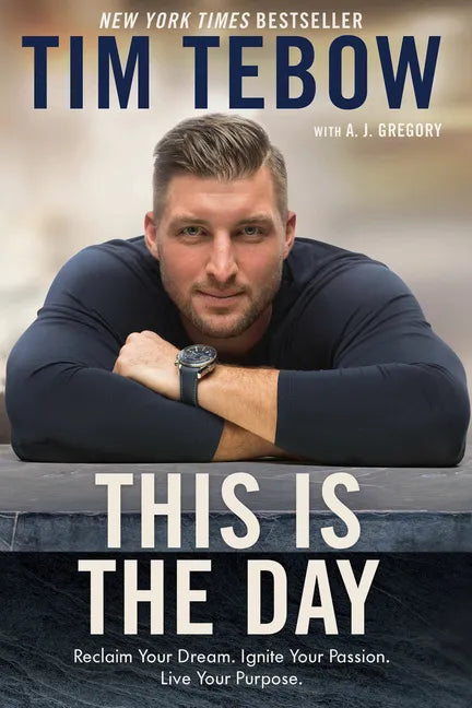 This Is the Day: Reclaim Your Dream. Ignite Your Passion. Live Your Purpose. - Paperback