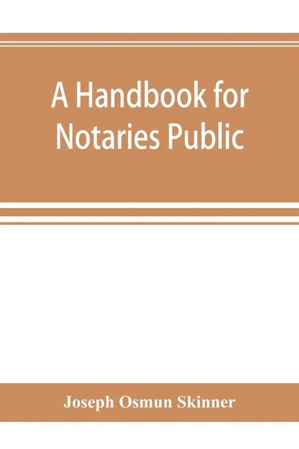 A handbook for notaries public and commissioners of deeds of New York: being a treatise on the laws, federal and state, governing notaries public and - Paperback