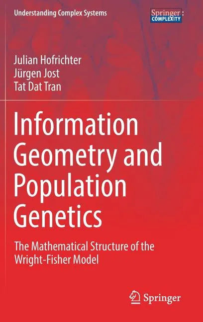 Information Geometry and Population Genetics: The Mathematical Structure of the Wright-Fisher Model - Hardcover