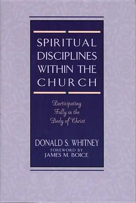 Spiritual Disciplines Within the Church: Participating Fully in the Body of Christ - Paperback