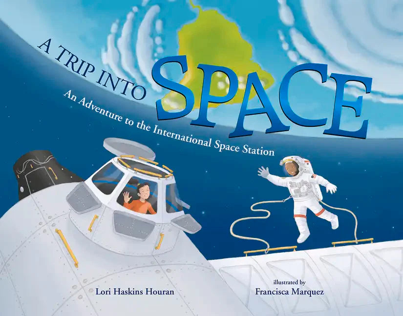 A Trip Into Space: An Adventure to the International Space Station - Paperback