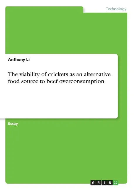 The viability of crickets as an alternative food source to beef overconsumption - Paperback