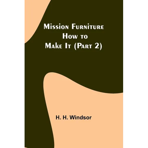Mission Furniture: How to Make It (Part 2) - Paperback