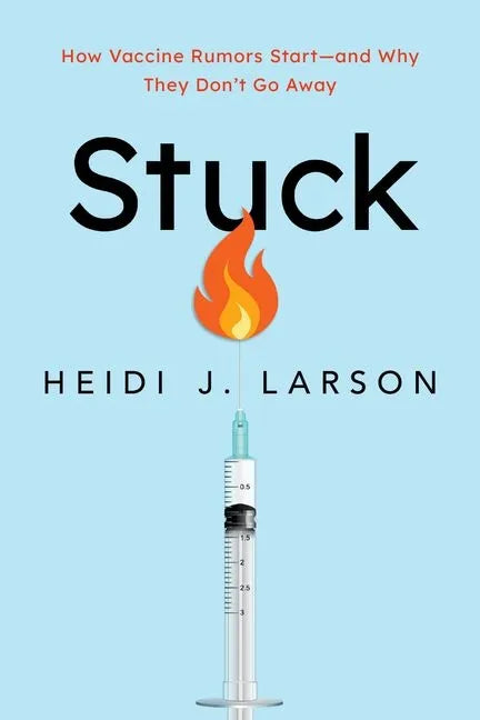 Stuck: How Vaccine Rumors Start--And Why They Don't Go Away - Paperback
