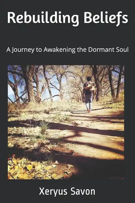 Rebuilding Beliefs: A Journey to Awakening the Dormant Soul - Paperback