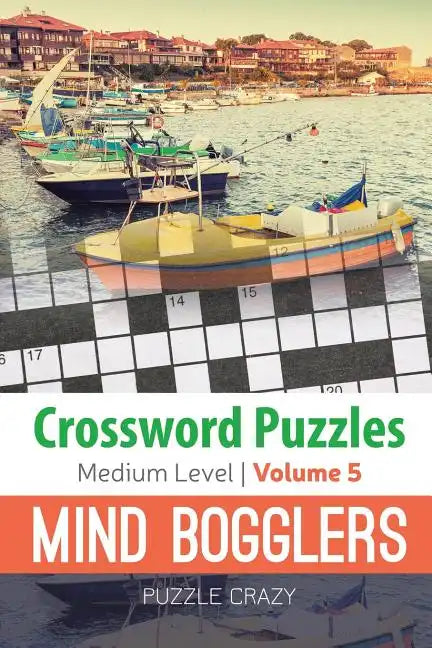Crossword Puzzles Medium Level: Mind Bogglers Vol. 5 - Paperback