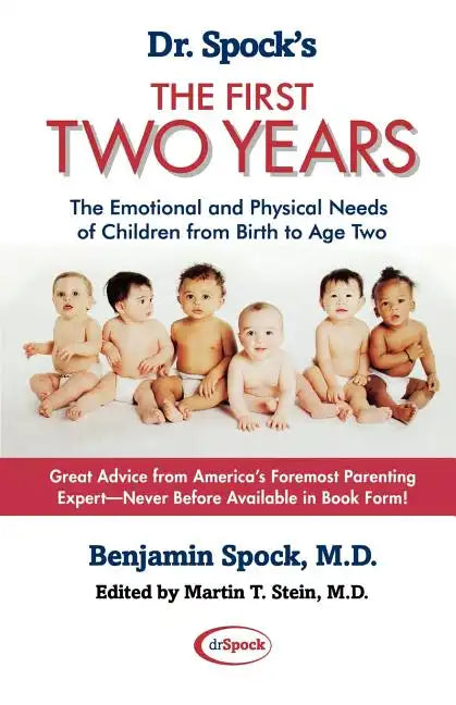 Dr. Spock's the First Two Years: The Emotional and Physical Needs of Children from Birth to Age 2 - Paperback