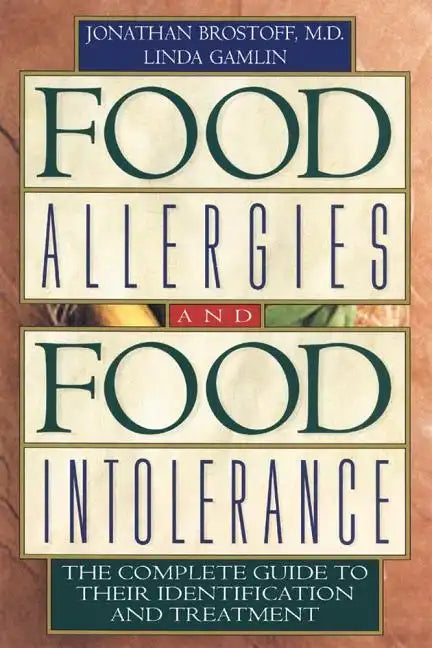 Food Allergies and Food Intolerance: The Complete Guide to Their Identification and Treatment - Paperback