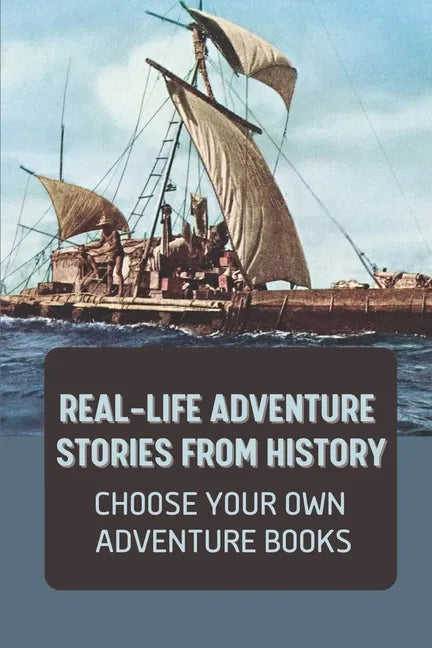 Real-Life Adventure Stories From History: Choose Your Own Adventure Books: Fiction Novels 2021 - Paperback