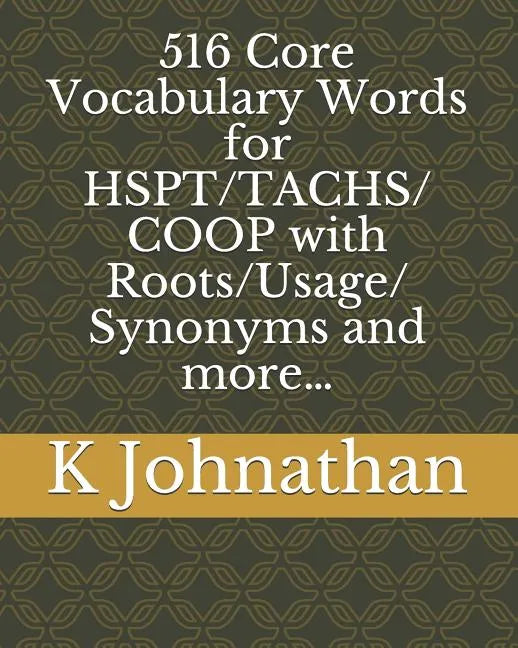 516 Core Vocabulary Words for HSPT/TACHS/COOP With Roots/Usage/Synonyms and more... - Paperback
