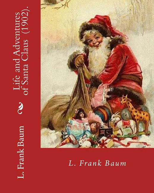 Life and Adventures of Santa Claus (1902). By: L. Frank Baum: Children's literature - Paperback
