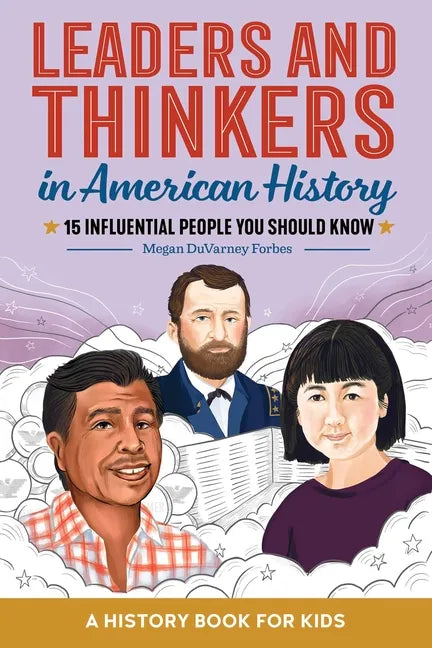 Leaders and Thinkers in American History: An American History Book for Kids: 15 Influential People You Should Know - Hardcover